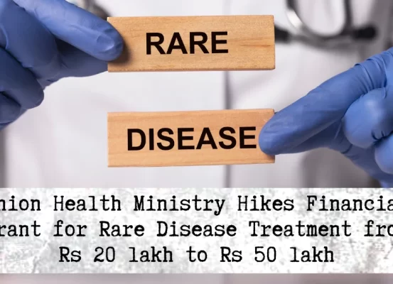 India Increases Rare Disease Treatment Grant to ₹50 Lakh – Big Relief for Patients and Families Union Health Ministry Update
