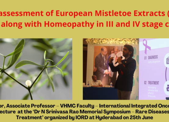 Clinical assessment of European Mistletoe Extracts (Viscum Album) along with Homeopathy in III and IV stage cancers