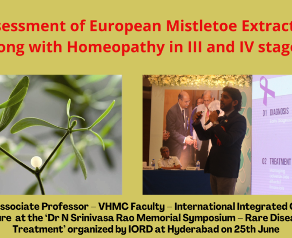 Clinical assessment of European Mistletoe Extracts (Viscum Album) along with Homeopathy in III and IV stage cancers