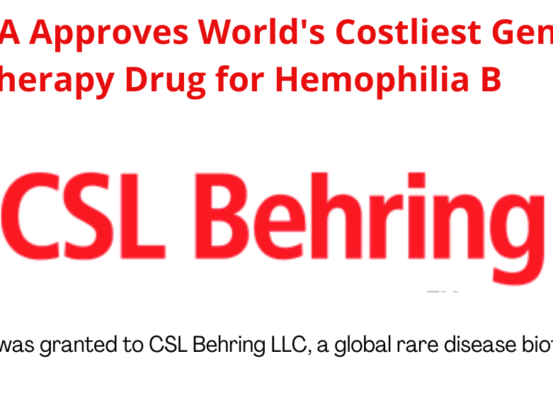 US FDA Approves World's Costliest Gene Therapy Drug for Hemophilia B