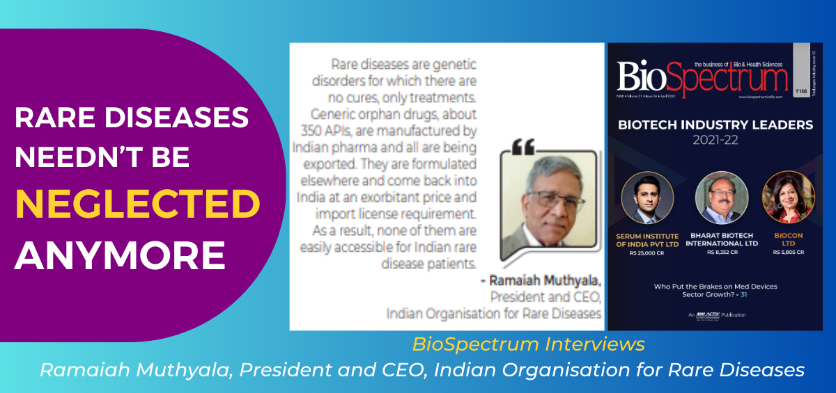 BioSpectrum Interviews Ramaiah Muthyala, President and CEO, Indian Organisation for Rare Diseases