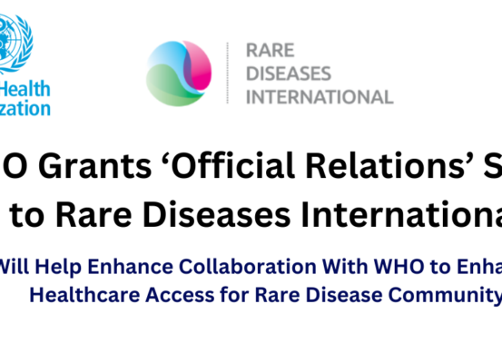 WHO Grants ‘Official Relations’ Status to Rare Diseases International. It Will Help Enhance Collaboration With WHO to Enhance Healthcare Access for Rare Disease Community