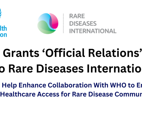 WHO Grants ‘Official Relations’ Status to Rare Diseases International. It Will Help Enhance Collaboration With WHO to Enhance Healthcare Access for Rare Disease Community