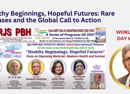 Prof. (Dr.) Ramaiah Muthyala, President & CEO of the Indian Organization for Rare Diseases (IORD) and Director at the University of Minnesota, delivered a keynote address on the theme "Healthy Beginnings, Hopeful Futures" during the 342nd International Webinar hosted by RJS PBH-RJS Positive Media.