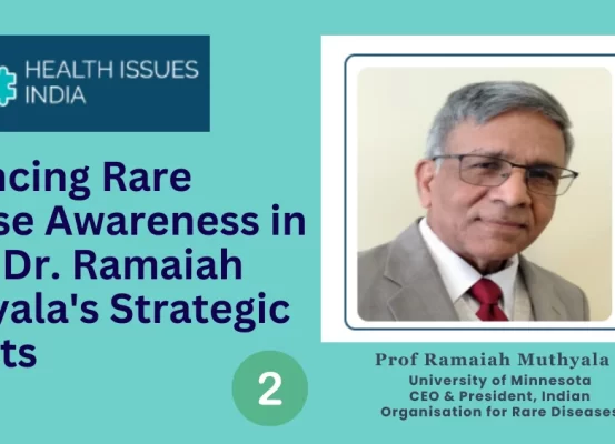 Rare Disease Awareness in India Dr. Ramaiah Muthyala's Strategic Insights