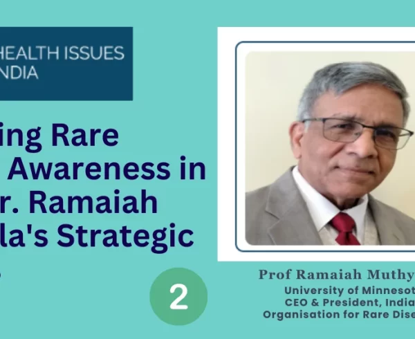 Rare Disease Awareness in India Dr. Ramaiah Muthyala's Strategic Insights