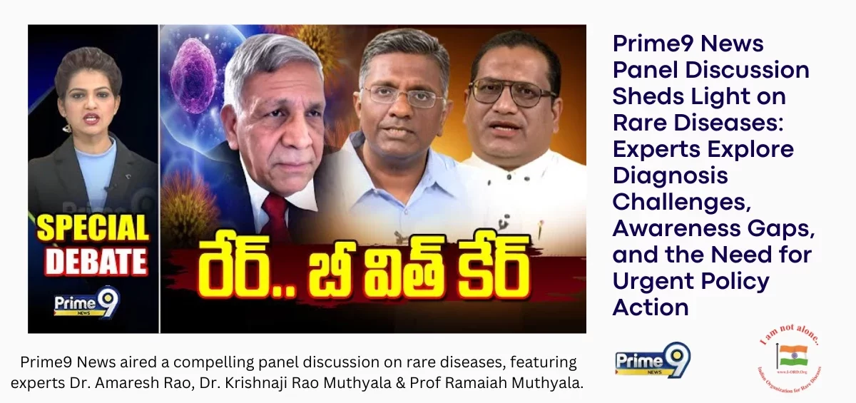Prime9 News aired a compelling panel discussion on rare diseases, featuring experts Dr. Amaresh Rao, Dr. Krishnaji Rao Muthyala, and Professor Ramaiah Muthyala. The discussion explored the challenges of diagnosing rare conditions, gaps in awareness, and the urgent need for policy action to address these life-threatening illnesses, which remain largely undiagnosed despite scientific advances.