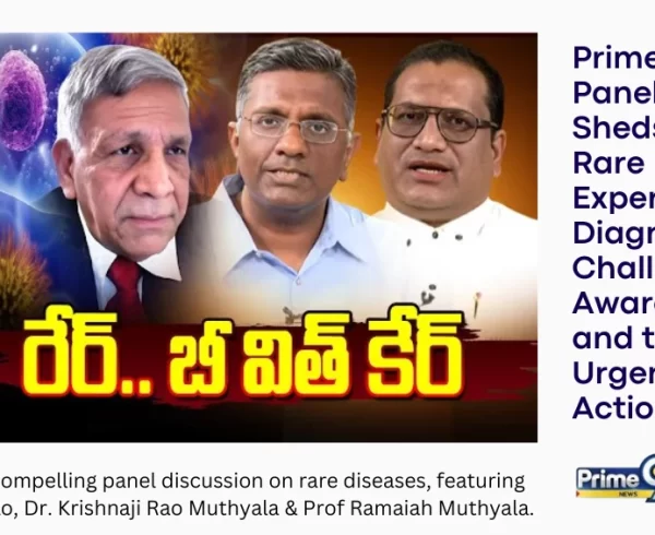 Prime9 News aired a compelling panel discussion on rare diseases, featuring experts Dr. Amaresh Rao, Dr. Krishnaji Rao Muthyala, and Professor Ramaiah Muthyala. The discussion explored the challenges of diagnosing rare conditions, gaps in awareness, and the urgent need for policy action to address these life-threatening illnesses, which remain largely undiagnosed despite scientific advances.