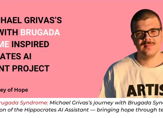 Michael Grivas, a Brugada Syndrome survivor from Greece, whose experience inspired the Hippocrates AI Assistant, shares his inspiring story.