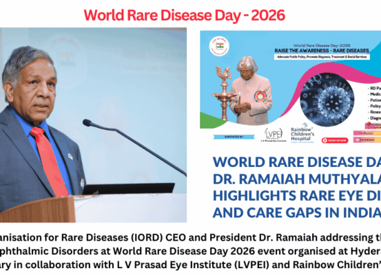 Indian Organisation for Rare Diseases (IORD) CEO and President Dr. Ramaiah addressing the audience on Rare Ophthalmic Disorders at World Rare Disease Day 2026 event organised at Hyderabad on 28 February in collaboration with L V Prasad Eye Institute (LVPEI) and Rainbow Children’s Hospital.
