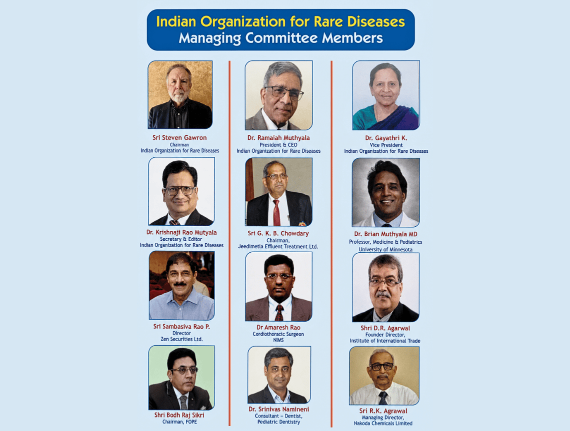 Indian Organization for Rare Diseases (IORD) Managing Committee with Chairman Sri Steven Gawron, President & CEO Dr. Ramaiah Muthyala, Vice President Dr. Gayathri K., Secretary & Editor Dr. Krishnaji Rao Mutyala, Dr. Brian Muthyala, Dr. Amaresh Rao, Sri G.K.B. Chowdary, Sri Sambasiva Rao P., Shri D.R. Agarwal, Shri Bodh Raj Sikri, Sri R.K. Agrawal, and Dr. Srinivas Namineni, Consultant – Dentist, Pediatric Dentistry.