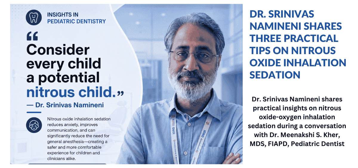 Dr. Srinivas Namineni discussing nitrous oxide-oxygen inhalation sedation with Dr. Meenakshi S. Kher during a conversation on pediatric dentistry.